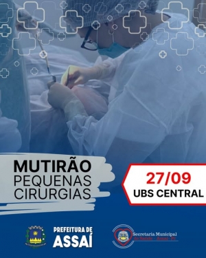 PREFEITURA DE ASSAÍ REALIZA MUTIRÃO DE PEQUENAS CIRURGIAS NESTE SÁBADO (27)