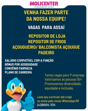 ATENÇÃO: MOLICENTER ASSAÍ ESTÁ CONTRATANDO: